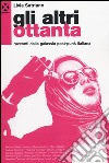 Gli altri ottanta. Racconti dalla galassia post-punk italiana libro