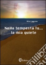 Nella tempesta tu... la mia quiete libro