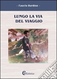 Lungo la via del viaggio libro