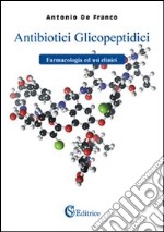 Antibiotici glicopeptidici. Farmacologia ed usi clinici