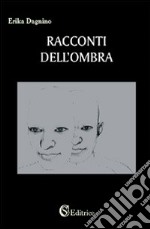 Racconti dell'ombra libro