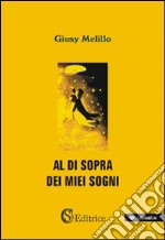 Al di sopra dei miei sogni libro