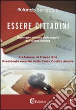 Essere cittadini. Dizionario minimo delle regole del vivere insieme