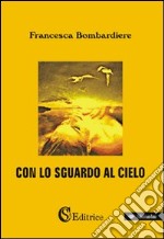 Con lo sguardo al cielo libro