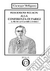 Woodrow Wilson alla Conferenza di Parigi. Il primo antiamericanismo libro di Meligrana Giuseppe