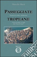 Passeggiate tropeane. Sensazioni, storia e architettura libro