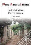 La campagna di Celestina. I miei ricordi libro