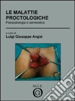 Le malattie proctologiche. Fisiopatologia e semeiotica