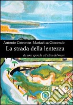 La strada della lentezza. Da una sponda all'altra del mare