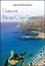 Guida di Ricadi-Capo Vaticano. La natura, la storia, il turismo libro