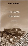 L'uomo che verrà. Con CD Audio. Con CD-ROM libro di Cantafio Rocco