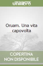 Oruam. Una vita capovolta libro