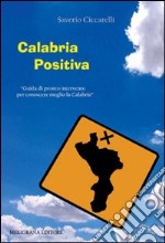 Calabria positiva. Guida di pronto intervento per conoscere meglio la Calabria libro