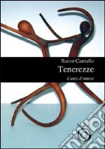 Tenerezze. Canto d'amore libro