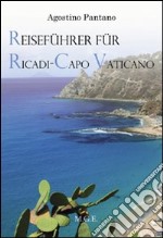 Reiseführer für Ricadi, Capo Vaticano. Die Natur, die Geschichte, der Tourismus libro