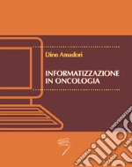 Informatizzazione in oncologia. Con CD-ROM libro