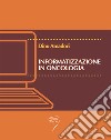 Informatizzazione in oncologia. Con CD-ROM libro di Amadori D. (cur.)