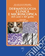 Dermatologia clinica e microscopica del cane e del gatto