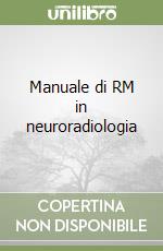 Manuale di RM in neuroradiologia