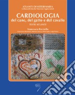 Cardiologia del cane, del gatto e del cavallo. Testo atlante libro