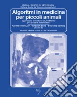 Algoritmi in medicina per piccoli animali. Approccio orientato al problema per quesiti internistici. Ediz. a spirale libro