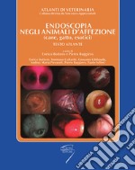 Endoscopia negli animali d'affezione (can, gatto, esotici). Testo atl ante libro