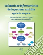 Valutazione infermieristica della persona assistita. Approccio integrato. Con Contenuto digitale per download e accesso on line libro