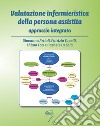 Valutazione infermieristica della persona assistita. Approccio integrato. Con Contenuto digitale per download e accesso on line libro