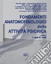 Fondamenti anatomofisiologici dell'attività psichica. Con Contenuto digitale per download e accesso on line libro