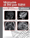 Manuale di RM per TSRM. Ediz. a spirale libro