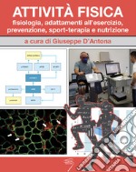 Attività fisica. Fisiologia, adattamenti all'esercizio, prevenzione, sport-terapia e nutrizione. Con Contenuto digitale per download e accesso on line libro