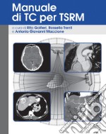 Manuale di TC per TSRM. Ediz. a spirale