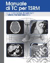 Manuale di TC per TSRM. Ediz. a spirale libro