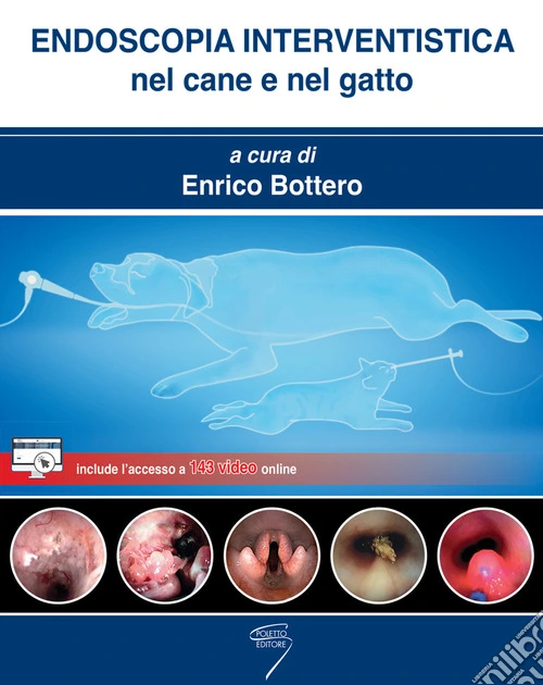 Endoscopia interventistica nel cane e nel gatto. Con accesso a143 video online
