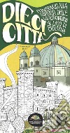 Dieci città. Itinerario alla scoperta delle località intorno al Lago di Bolsena libro