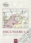 Incunabula. Miscellanea di studi e ricerche sul territorio del Lago di Bolsena 2016. Ediz. illustrata. Vol. 1 libro