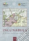 Incunabula. Miscellanea di studi e ricerche sul territorio del Lago di Bolsena 2018. Ediz. illustrata. Vol. 2 libro