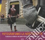 Fotografiamo la nostra città. Tradizioni e Folklore dei paesi intorno al Lago di Bolsena libro