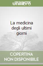 La medicina degli ultimi giorni