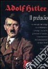 Adolf Hitler. Il preludio. Ediz. illustrata libro