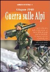 Giugno 1940. Guerra sulle Alpi libro