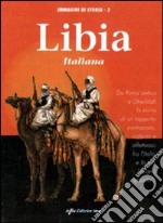 Libia italiana. Ediz. illustrata libro