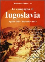 La campagna di Iugoslavia aprile 1941-settembre 1943