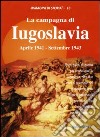 La campagna di Iugoslavia aprile 1941-settembre 1943 libro