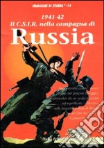 1941-1942. Il C.I.S.R. nella campagna di Russia