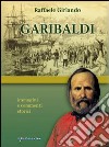 Garibaldi. Immagini e commenti storici libro