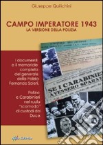 Campo imperatore 1943: la versione della polizia. I documenti e il memoriale completo del generale della polizia Fernando Soleti