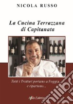 La cucina terrazzana di Capitanata. Tutti i tratturi portano a Foggia... e ripartono... libro