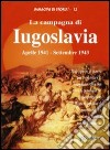 La campagna di Iugoslavia aprile 1941-settembre 1943 libro