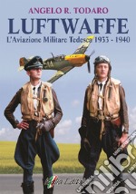 Luftwaffe. L'aviazione militare tedesca 1933-1940 libro